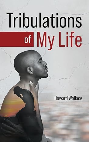 Tribulations of My Life