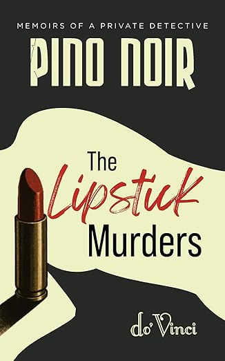 Pino Noir- Memoirs of a Private Detective: The Lipstick Murders
